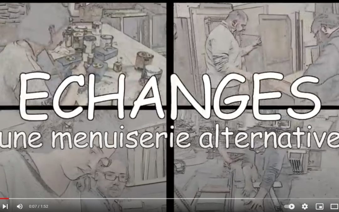 Echanges – Une menuiserie alternative – Episode 3/4