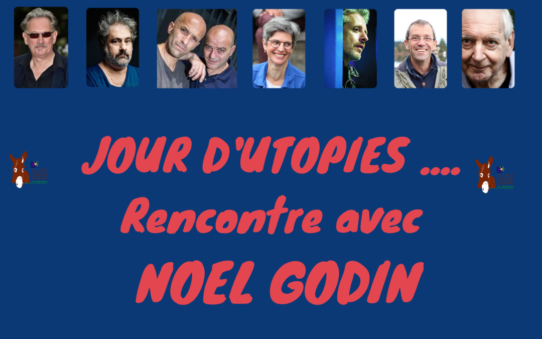 JOUR D’UTOPIE – Rencontre avec Noël GODIN, entartreur international