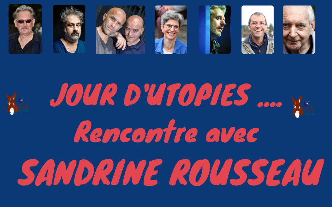 JOUR D’UTOPIE – Rencontre avec Sandrine ROUSSEAU – Economiste de l’environnement.