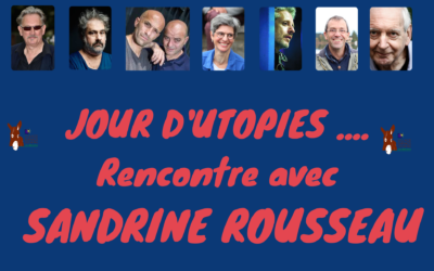 JOUR D’UTOPIE – Rencontre avec Sandrine ROUSSEAU – Economiste de l’environnement.