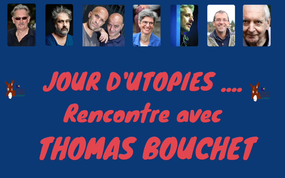 Jour D’utopie – Rencontre avec Thomas BOUCHET